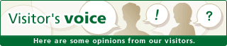 Visitor's voice Here are some opinions from our visitors.